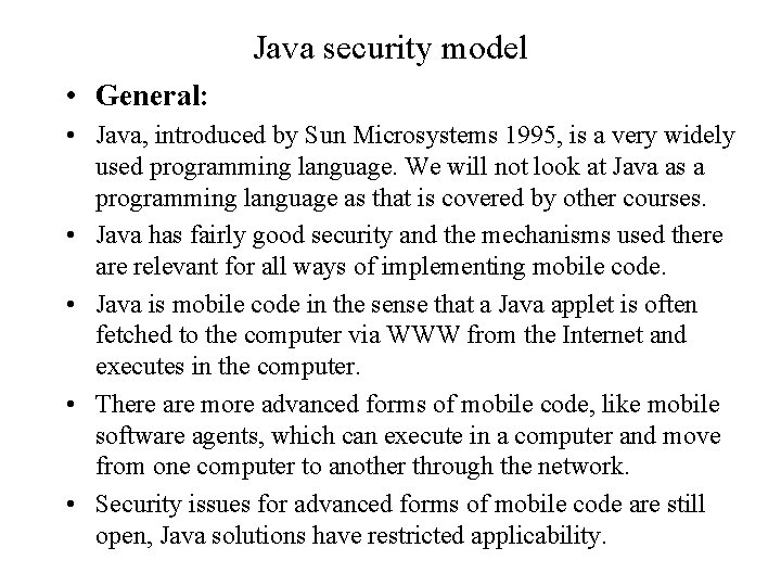 Java security model • General: • Java, introduced by Sun Microsystems 1995, is a