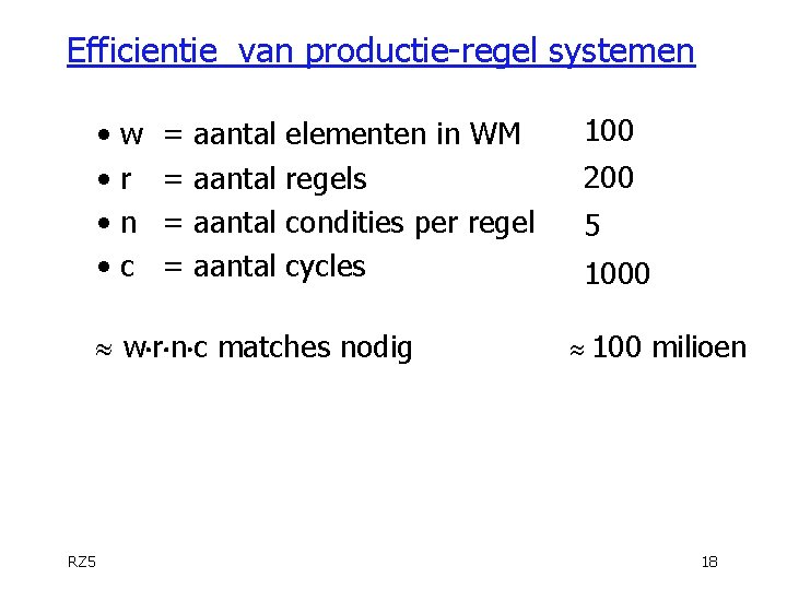 Efficientie van productie-regel systemen • • w r n c = = aantal elementen