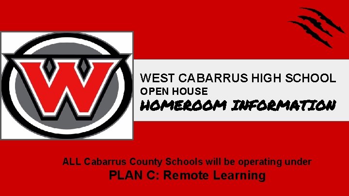 WEST CABARRUS HIGH SCHOOL OPEN HOUSE HOMEROOM INFORMATION ALL Cabarrus County Schools will be