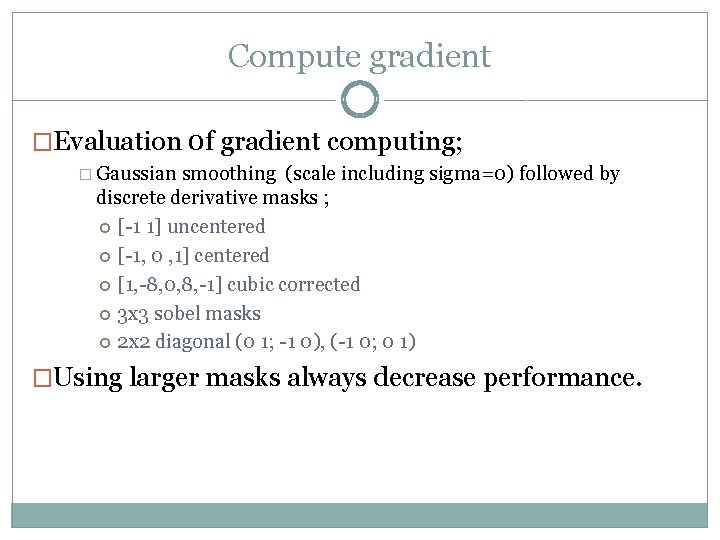 Compute gradient �Evaluation 0 f gradient computing; � Gaussian smoothing (scale including sigma=0) followed