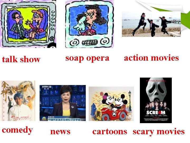 talk show comedy soap opera news action movies cartoons scary movies talk show comedy soap opera news action movies cartoons scary movies