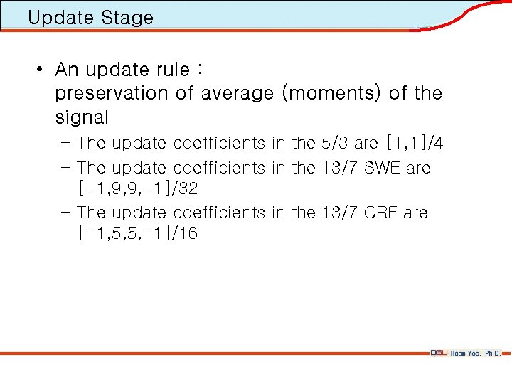 Update Stage • An update rule : preservation of average (moments) of the signal