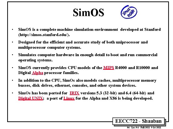 Sim. OS • Sim. OS is a complete machine simulation environment developed at Stanford