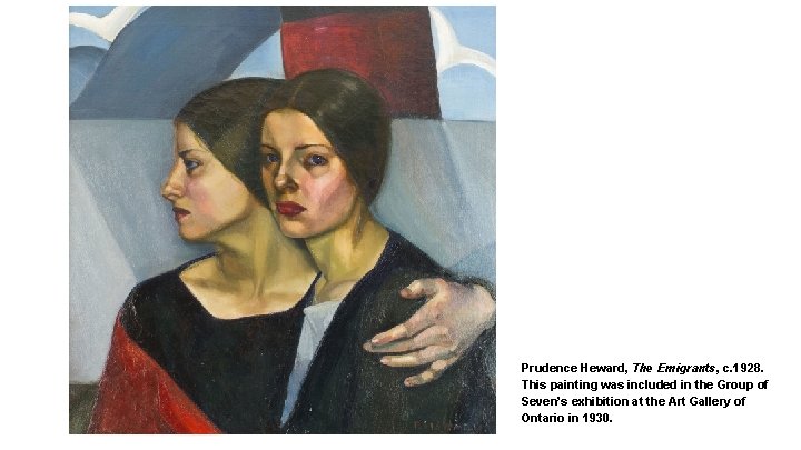 Prudence Heward, The Emigrants, c. 1928. This painting was included in the Group of