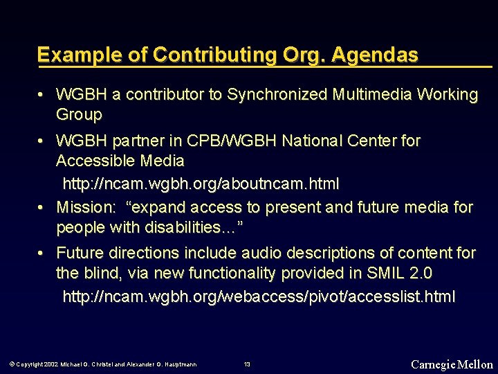 Example of Contributing Org. Agendas • WGBH a contributor to Synchronized Multimedia Working Group