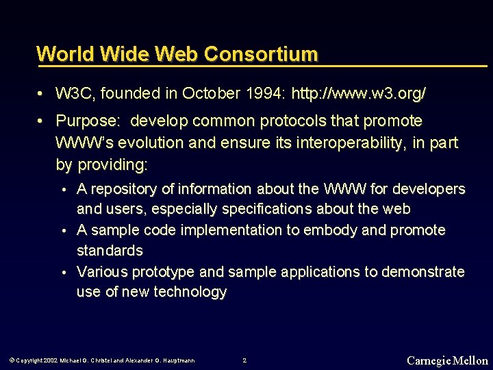 World Wide Web Consortium • W 3 C, founded in October 1994: http: //www.