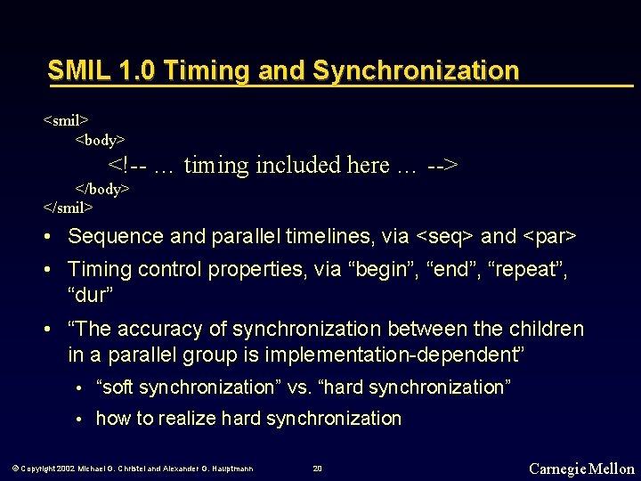 SMIL 1. 0 Timing and Synchronization <smil> <body> <!-- … timing included here …