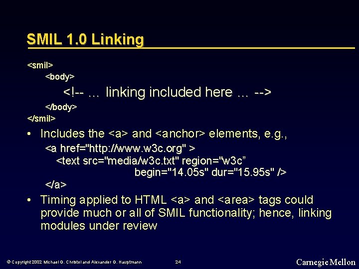 SMIL 1. 0 Linking <smil> <body> <!-- … linking included here … --> </body>