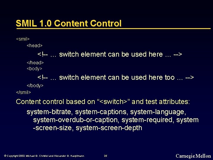 SMIL 1. 0 Content Control <smil> <head> <!-- … switch element can be used