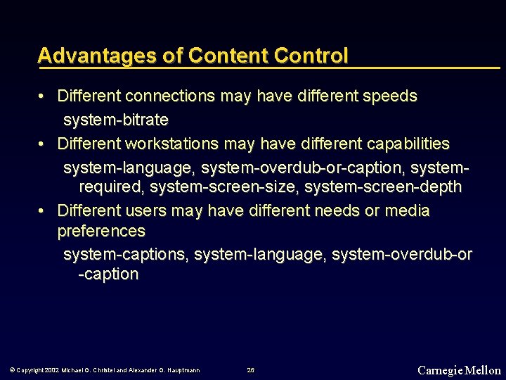 Advantages of Content Control • Different connections may have different speeds system-bitrate • Different