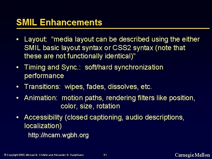 SMIL Enhancements • Layout: “media layout can be described using the either SMIL basic