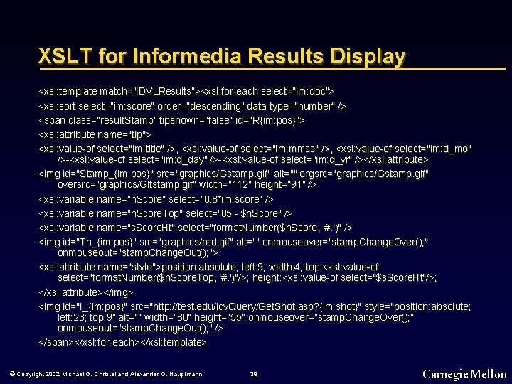 XSLT for Informedia Results Display <xsl: template match="IDVLResults"><xsl: for-each select="im: doc"> <xsl: sort select="im: