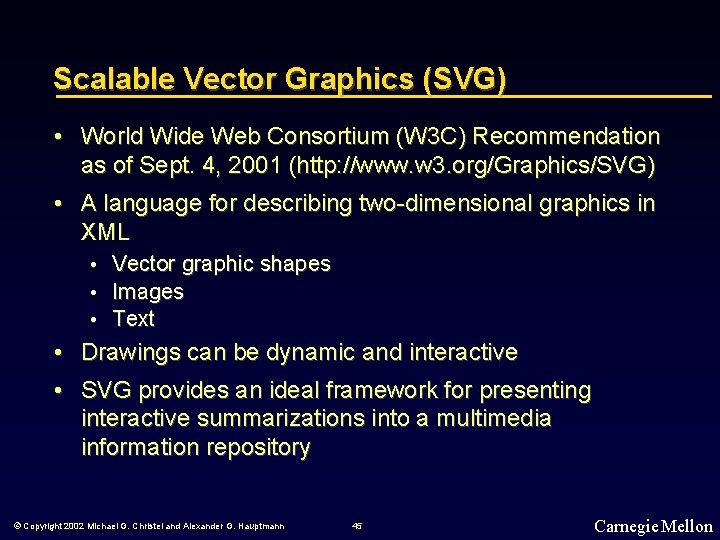 Scalable Vector Graphics (SVG) • World Wide Web Consortium (W 3 C) Recommendation as