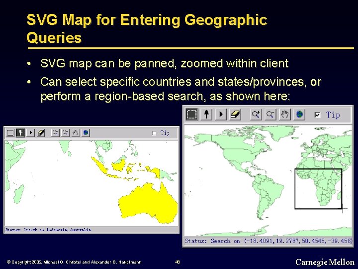 SVG Map for Entering Geographic Queries • SVG map can be panned, zoomed within