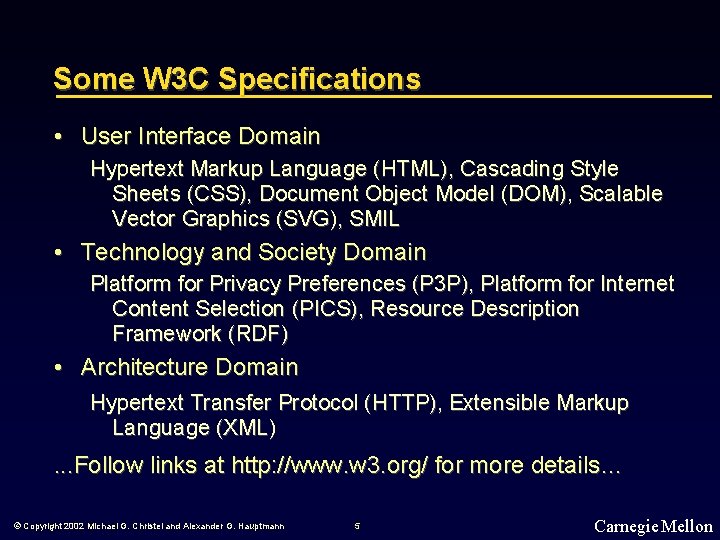 Some W 3 C Specifications • User Interface Domain Hypertext Markup Language (HTML), Cascading