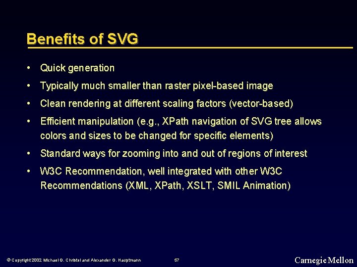 Benefits of SVG • Quick generation • Typically much smaller than raster pixel-based image