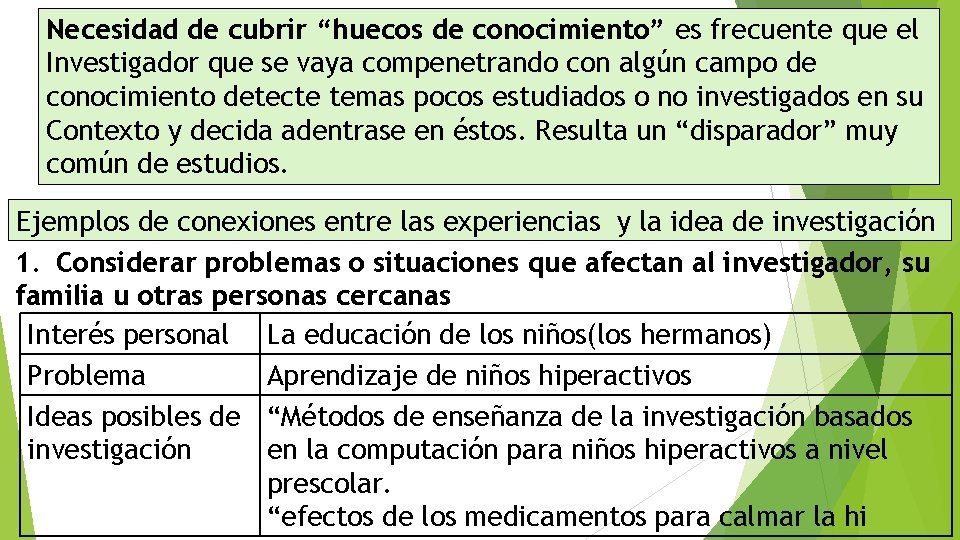 Necesidad de cubrir “huecos de conocimiento” es frecuente que el Investigador que se vaya