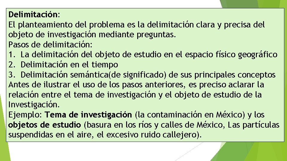 Delimitación: El planteamiento del problema es la delimitación clara y precisa del objeto de Delimitación: El planteamiento del problema es la delimitación clara y precisa del objeto de