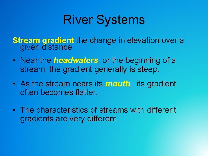 River Systems Stream gradient the change in elevation over a given distance • Near River Systems Stream gradient the change in elevation over a given distance • Near