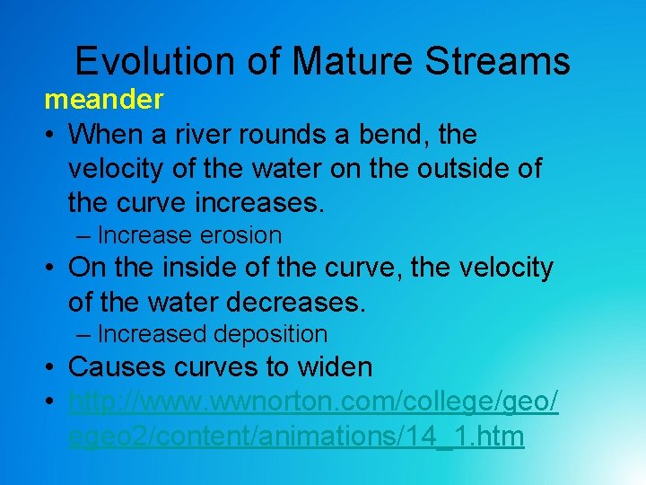 Evolution of Mature Streams meander • When a river rounds a bend, the velocity Evolution of Mature Streams meander • When a river rounds a bend, the velocity