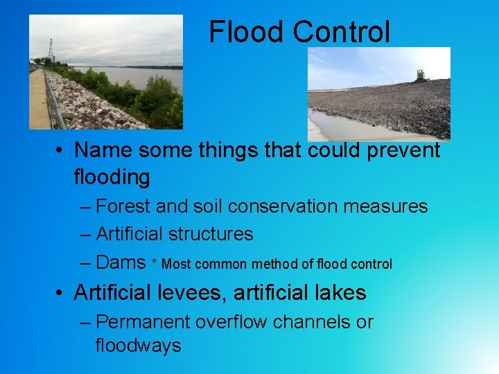 Flood Control • Name some things that could prevent flooding – Forest and Flood Control • Name some things that could prevent flooding – Forest and