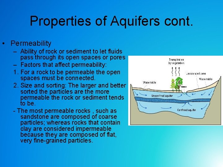 Properties of Aquifers cont. • Permeability – Ability of rock or sediment to let Properties of Aquifers cont. • Permeability – Ability of rock or sediment to let