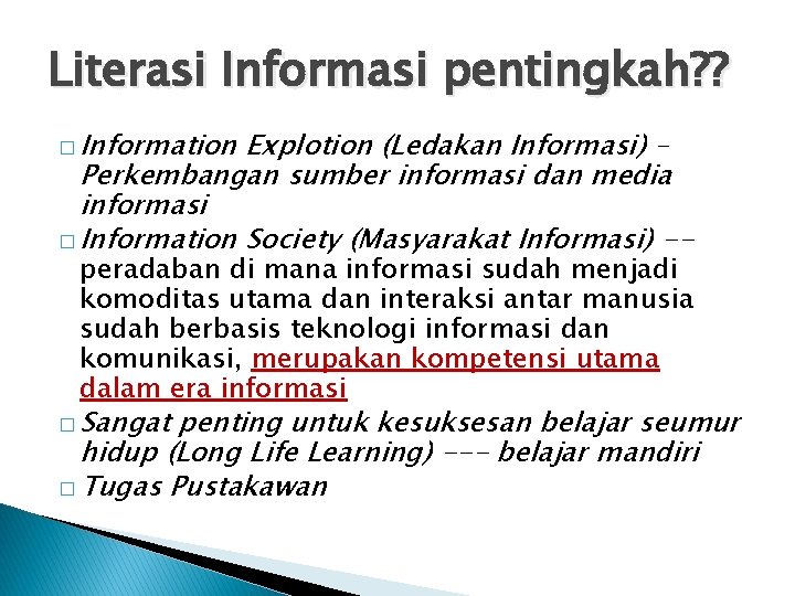 Literasi Informasi pentingkah? ? � Information Explotion (Ledakan Informasi) – Perkembangan sumber informasi dan