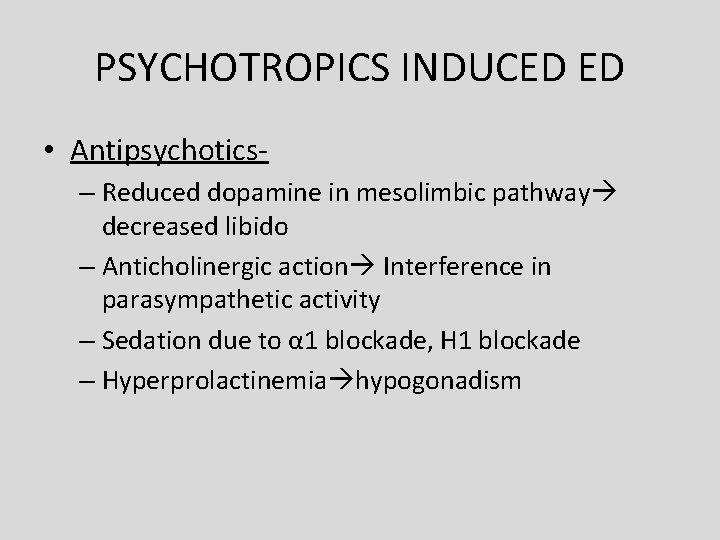 PSYCHOTROPICS INDUCED ED • Antipsychotics– Reduced dopamine in mesolimbic pathway decreased libido – Anticholinergic PSYCHOTROPICS INDUCED ED • Antipsychotics– Reduced dopamine in mesolimbic pathway decreased libido – Anticholinergic