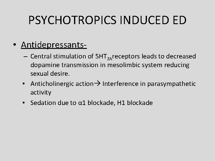 PSYCHOTROPICS INDUCED ED • Antidepressants– Central stimulation of 5 HT 2 Areceptors leads to PSYCHOTROPICS INDUCED ED • Antidepressants– Central stimulation of 5 HT 2 Areceptors leads to