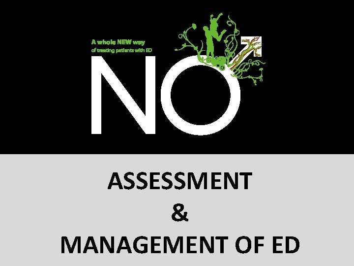 ASSESSMENT & MANAGEMENT OF ED ASSESSMENT & MANAGEMENT OF ED