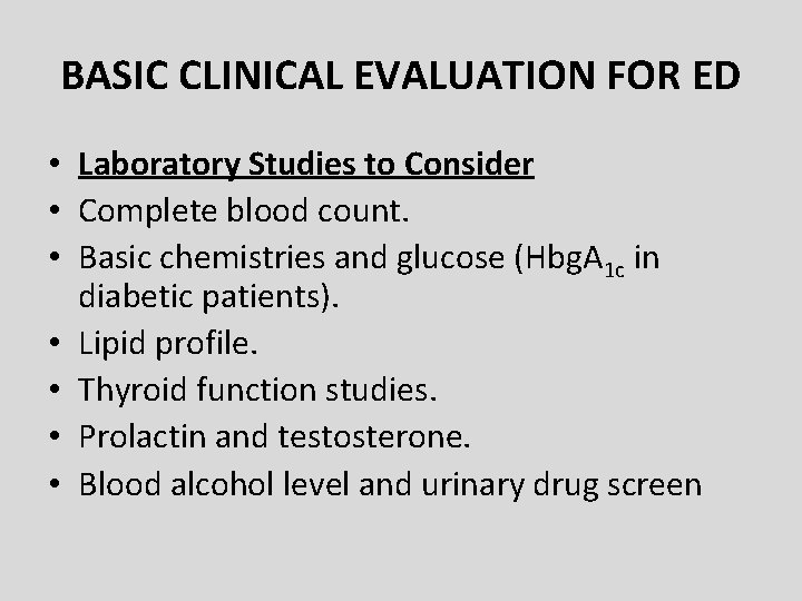 BASIC CLINICAL EVALUATION FOR ED • Laboratory Studies to Consider • Complete blood count. BASIC CLINICAL EVALUATION FOR ED • Laboratory Studies to Consider • Complete blood count.
