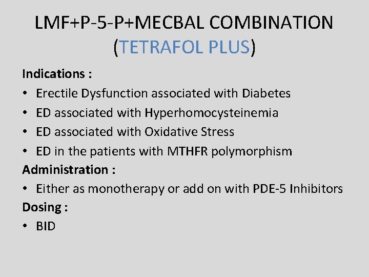 LMF+P-5 -P+MECBAL COMBINATION (TETRAFOL PLUS) Indications : • Erectile Dysfunction associated with Diabetes • LMF+P-5 -P+MECBAL COMBINATION (TETRAFOL PLUS) Indications : • Erectile Dysfunction associated with Diabetes •