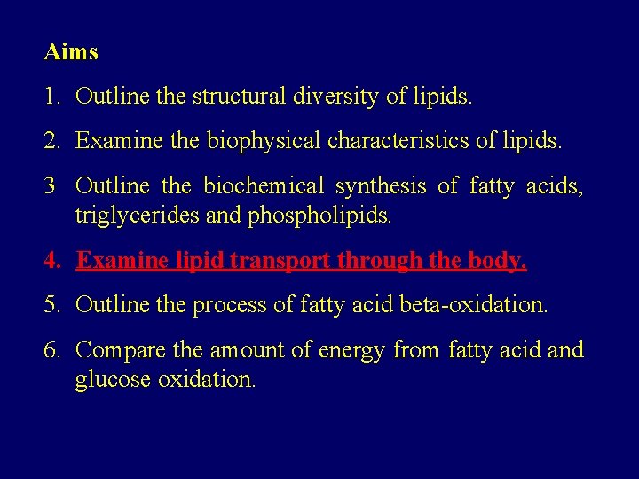 Aims 1. Outline the structural diversity of lipids. 2. Examine the biophysical characteristics of