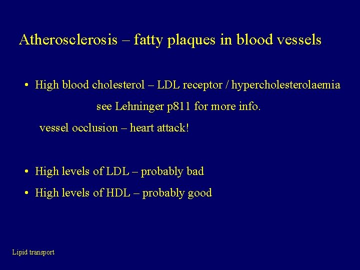 Atherosclerosis – fatty plaques in blood vessels • High blood cholesterol – LDL receptor