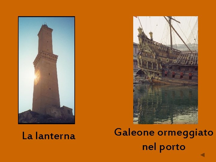 La lanterna Galeone ormeggiato nel porto 