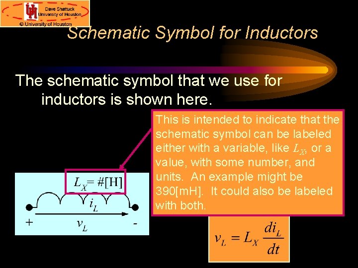 Schematic Symbol for Inductors The schematic symbol that we use for inductors is shown