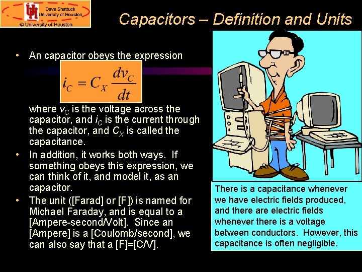 Capacitors – Definition and Units • An capacitor obeys the expression where v. C
