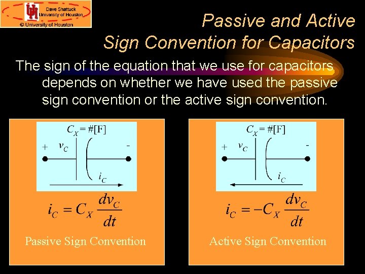 Passive and Active Sign Convention for Capacitors The sign of the equation that we