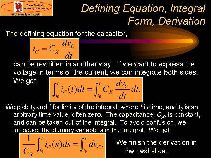Defining Equation, Integral Form, Derivation The defining equation for the capacitor, can be rewritten