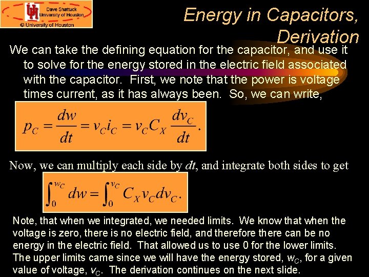 Energy in Capacitors, Derivation We can take the defining equation for the capacitor, and