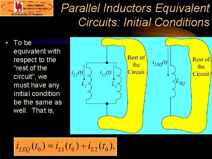 Parallel Inductors Equivalent Circuits: Initial Conditions • To be equivalent with respect to the