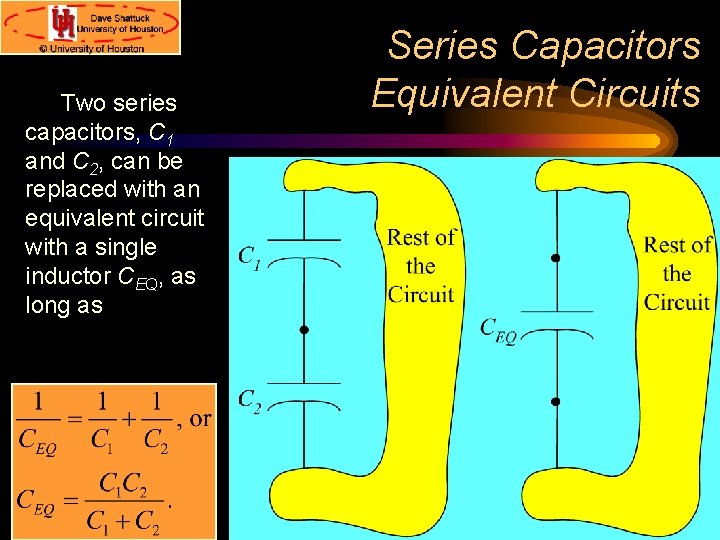 Two series capacitors, C 1 and C 2, can be replaced with an equivalent
