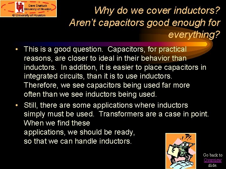 Why do we cover inductors? Aren’t capacitors good enough for everything? • This is