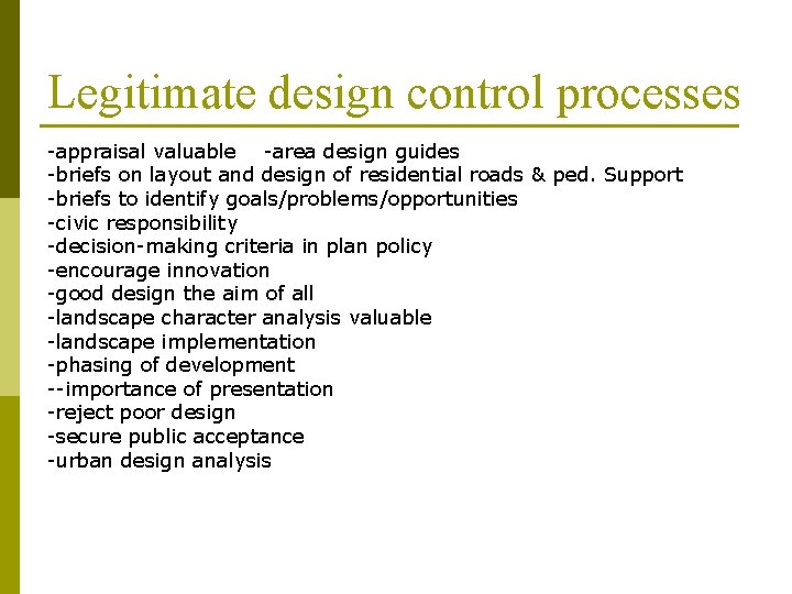 Legitimate design control processes -appraisal valuable -area design guides -briefs on layout and design