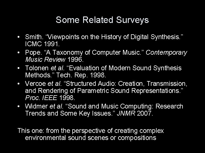 Some Related Surveys • Smith. “Viewpoints on the History of Digital Synthesis. ” ICMC