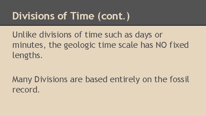 Divisions of Time (cont. ) Unlike divisions of time such as days or minutes,