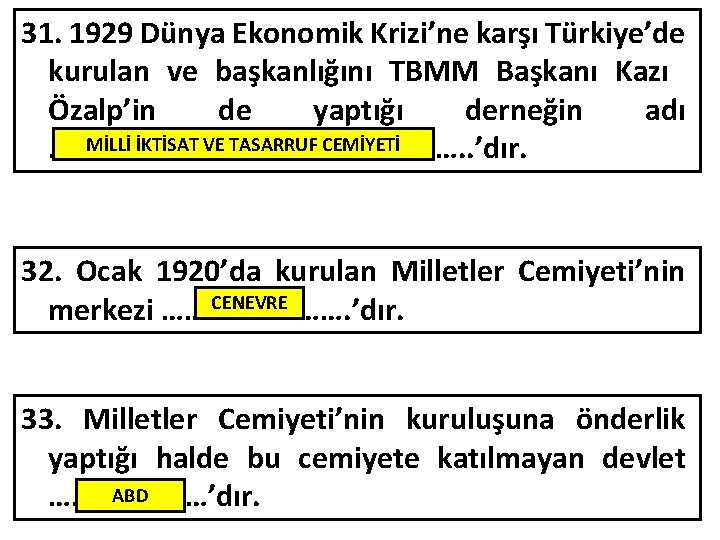 31. 1929 Dünya Ekonomik Krizi’ne karşı Türkiye’de kurulan ve başkanlığını TBMM Başkanı Kazı Özalp’in