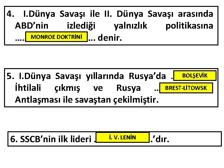 4. I. Dünya Savaşı ile II. Dünya Savaşı arasında ABD’nin izlediği yalnızlık politikasına MONROE