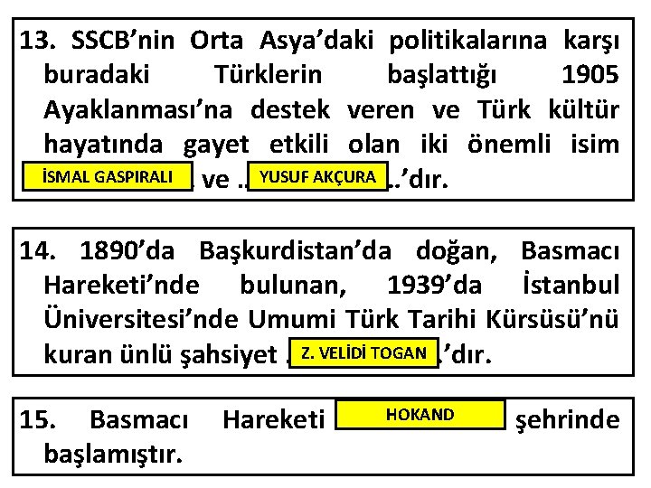 13. SSCB’nin Orta Asya’daki politikalarına karşı buradaki Türklerin başlattığı 1905 Ayaklanması’na destek veren ve