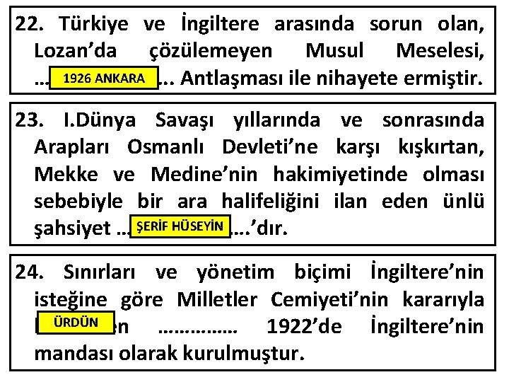 22. Türkiye ve İngiltere arasında sorun olan, Lozan’da çözülemeyen Musul Meselesi, 1926 ANKARA ………….